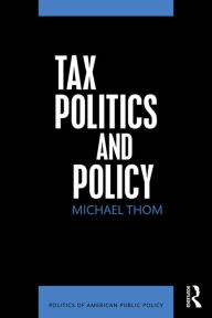 Title: Tax Politics and Policy, Author: Michael Thom