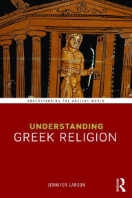 Title: Understanding Greek Religion, Author: Jennifer Larson