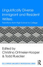 Linguistically Diverse Immigrant and Resident Writers: Transitions from High School to College