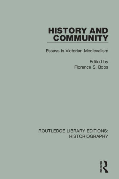 History and Community: Essays in Victorian Medievalism