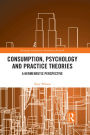 Consumption, Psychology and Practice Theories: A Hermeneutic Perspective