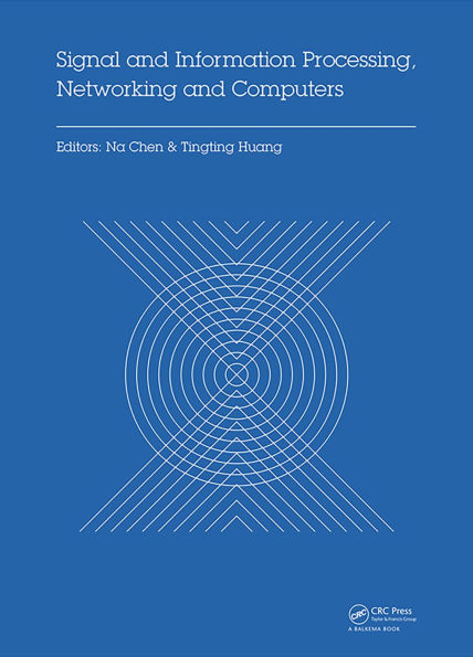Signal and Information Processing, Networking and Computers: Proceedings of the 1st International Congress on Signal and Information Processing, Networking and Computers (ICSINC 2015), October 17-18, 2015 Beijing, China