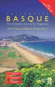 Title: Colloquial Basque: A Complete Language Course, Author: Begotxu Olaizola Elordi