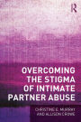 Overcoming the Stigma of Intimate Partner Abuse