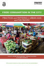 Food Consumption in the City: Practices and patterns in urban Asia and the Pacific