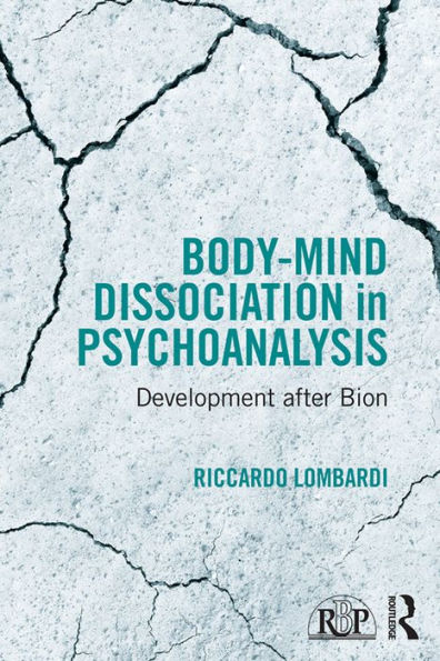 Body-Mind Dissociation in Psychoanalysis: Development after Bion