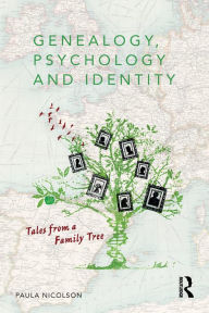 Title: Genealogy, Psychology and Identity: Tales from a family tree, Author: Paula Nicolson