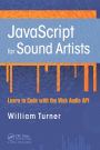 JavaScript for Sound Artists: Learn to Code with the Web Audio API