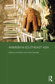 Title: Animism in Southeast Asia, Author: Kaj Arhem