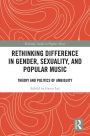 Rethinking Difference in Gender, Sexuality, and Popular Music: Theory and Politics of Ambiguity