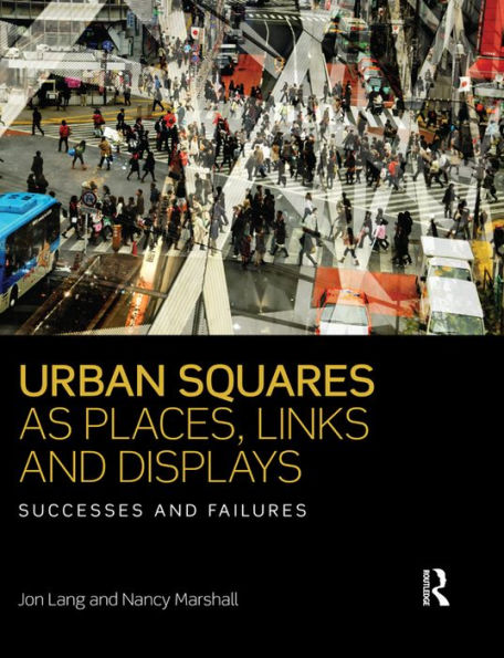 Urban Squares as Places, Links and Displays: Successes and Failures