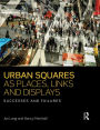 Urban Squares as Places, Links and Displays: Successes and Failures