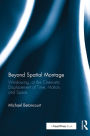 Beyond Spatial Montage: Windowing, or the Cinematic Displacement of Time, Motion, and Space