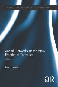 Title: Social Networks as the New Frontier of Terrorism: #Terror, Author: Laura Scaife