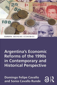 Title: Argentina's Economic Reforms of the 1990s in Contemporary and Historical Perspective, Author: Domingo Cavallo