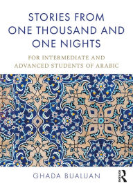 Title: Stories from One Thousand and One Nights: For Intermediate and Advanced Students of Arabic, Author: Ghada Bualuan