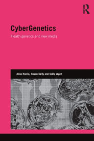 Title: CyberGenetics: Health genetics and new media, Author: Anna Harris
