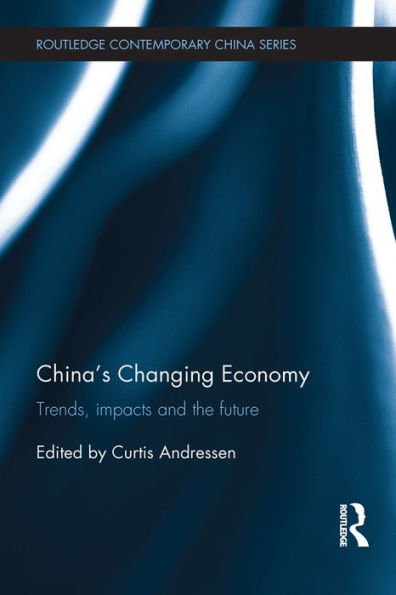 China's Changing Economy: Trends, Impacts and the Future