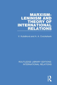 Title: Marxism-Leninism and the Theory of International Relations, Author: V. Kubalkova