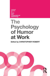 Title: The Psychology of Humor at Work, Author: Christopher Robert