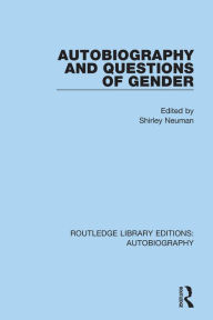 Title: Autobiography and Questions of Gender, Author: Shirley Neuman