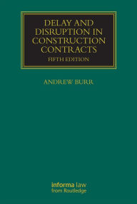 Title: Delay and Disruption in Construction Contracts, Author: Andrew Burr