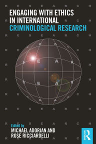 Title: Engaging with Ethics in International Criminological Research, Author: Michael Adorjan
