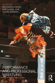 Title: Performance and Professional Wrestling, Author: Broderick Chow