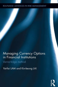 Title: Managing Currency Options in Financial Institutions: Vanna-Volga method, Author: Yat-Fai Lam