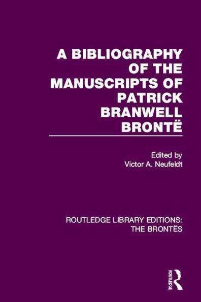 A Bibliography of the Manuscripts of Patrick Branwell Brontë