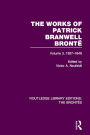 The Works of Patrick Branwell Brontë: Volume 3, 1837-1848