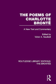 Title: The Poems of Charlotte Brontë: A New Text and Commentary, Author: Victor A. Neufeldt