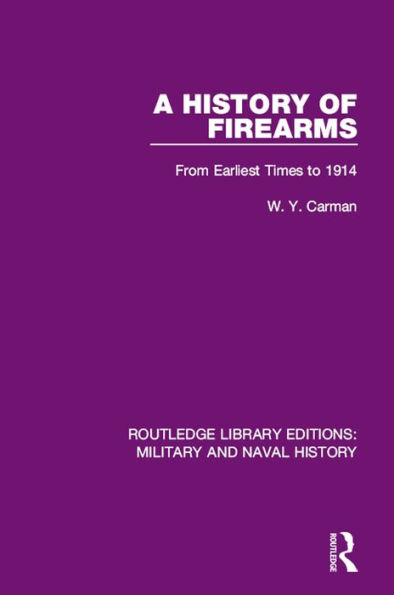 A History of Firearms: From Earliest Times to 1914