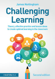 Title: Challenging Learning: Theory, effective practice and lesson ideas to create optimal learning in the classroom, Author: James Nottingham