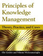 Principles of Knowledge Management: Theory, Practice, and Cases