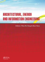 Title: Architectural, Energy and Information Engineering: Proceedings of the 2015 International Conference on Architectural, Energy and Information Engineering (AEIE 2015), Xiamen, China, May 19-20, 2015, Author: Wen-Pei Sung