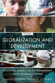 Title: Globalization and Development Volume I: Leading issues in development with globalization, Author: Shigeru Thomas Otsubo