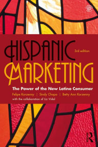 Title: Hispanic Marketing: The Power of the New Latino Consumer, Author: Felipe Korzenny