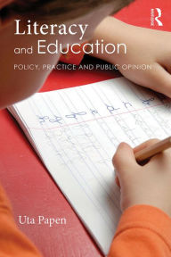 Title: Literacy and Education: Policy, Practice and Public Opinion, Author: Uta Papen