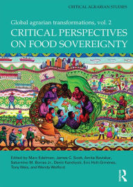 Title: Critical Perspectives on Food Sovereignty: Global Agrarian Transformations, Volume 2, Author: Marc Edelman