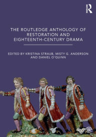 Title: The Routledge Anthology of Restoration and Eighteenth-Century Drama, Author: Kristina Straub