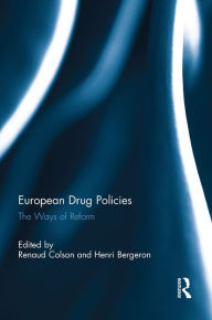 Title: European Drug Policies: The Ways of Reform, Author: Renaud Colson