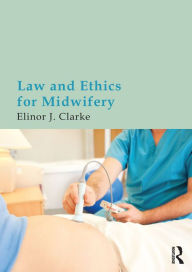 Title: Law and Ethics for Midwifery, Author: Elinor Clarke
