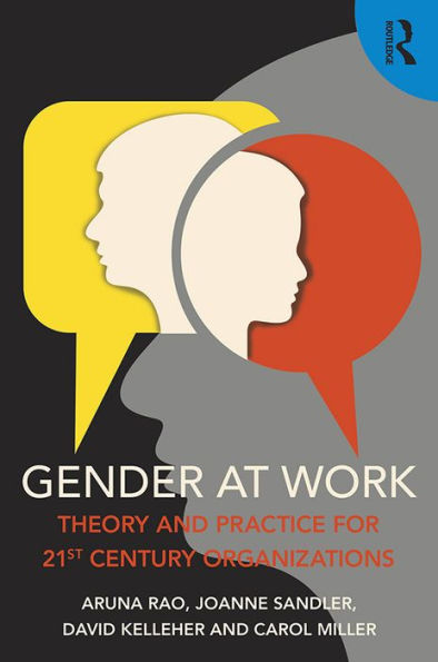 Gender at Work: Theory and Practice for 21st Century Organizations