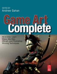 Title: Game Art Complete: All-in-One: Learn Maya, 3ds Max, ZBrush, and Photoshop Winning Techniques, Author: Andrew Gahan