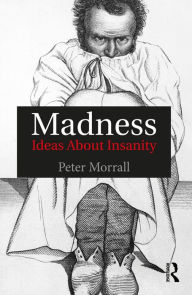 Title: Madness: Ideas About Insanity, Author: Peter Morrall