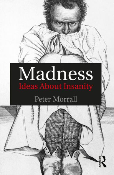 Madness: Ideas About Insanity