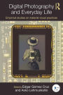 Digital Photography and Everyday Life: Empirical Studies on Material Visual Practices