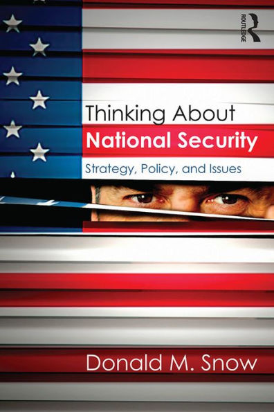 Thinking About National Security: Strategy, Policy, and Issues