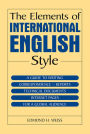 The Elements of International English Style: A Guide to Writing Correspondence, Reports, Technical Documents, and Internet Pages for a Global Audience